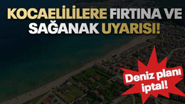 Kocaelililere fırtına ve sağanak uyarısı!